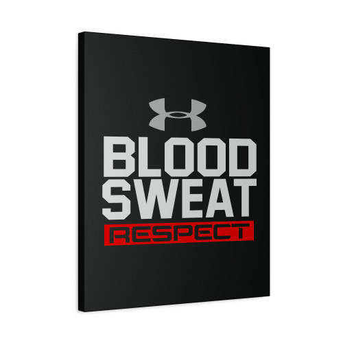 Blood Sweat Respect 1 Canvas Print Poster