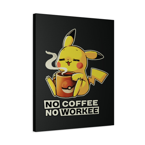 Pikachu No Coffee No Workee Canvas Print Poster