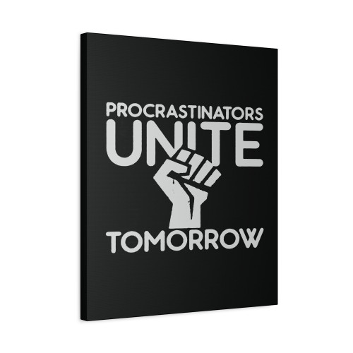 Procrastinators Unite Tomorrow Funny Canvas Print Poster