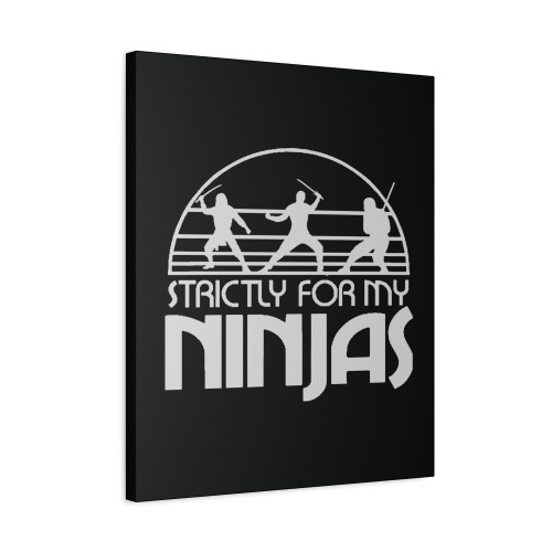 Funny Strictly For My Ninjas Canvas Print Poster