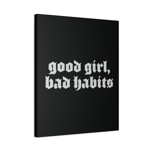 Good Girl Bad Habits Canvas Print Poster