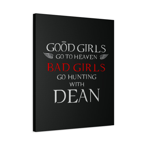 Good Girl Go To Heaven Bad Girls Go Hunting With Dean Canvas Print Poster