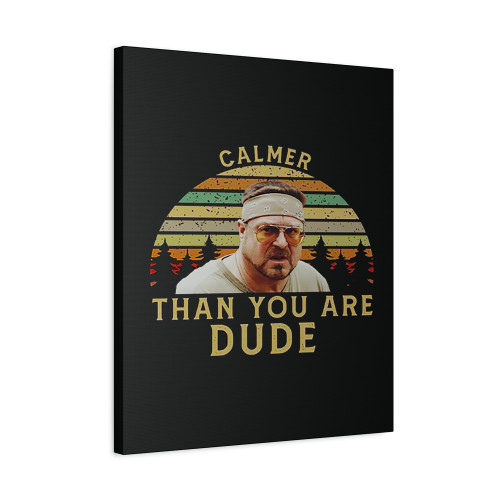 Calmer Than You Are Dude Canvas Print Poster