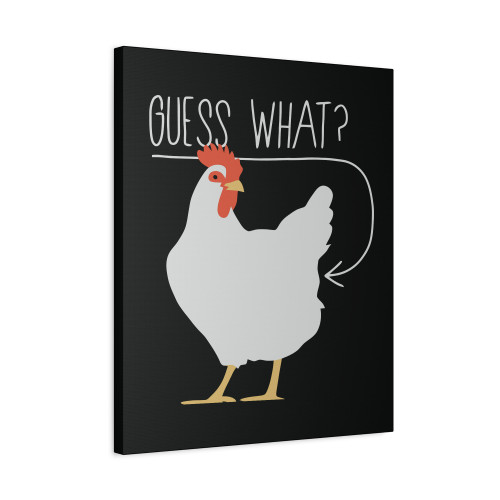 Guess What Chicken Butt Aa Canvas Print Poster