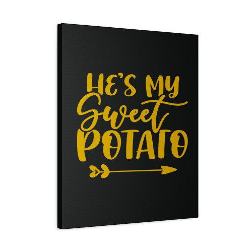 He's My Sweet Potato Canvas Print Poster