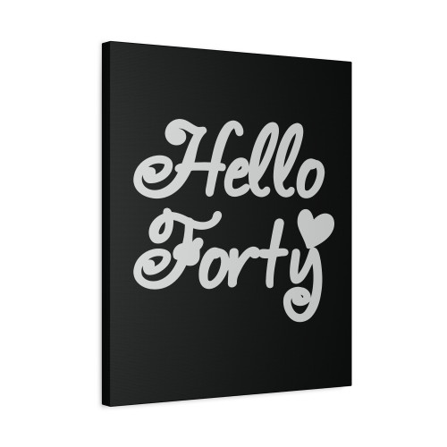 Hello Forty Canvas Print Poster