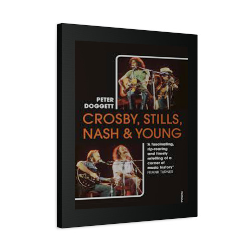 Crosby Stills Nash And Young By Peter Doggett Canvas Print Poster Crosby Stills Nash And Young By Peter Doggett Canvas Print Poster