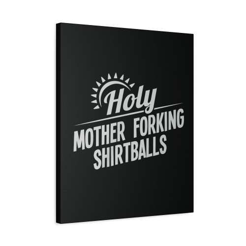 Holy Mother Forking Shirtballs Canvas Print Poster