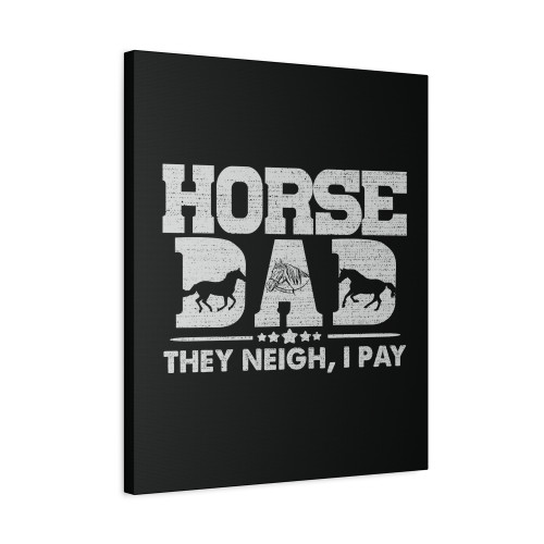 Horse Dad They Neigh I Pay Vintage Canvas Print Poster