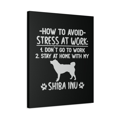 How To Avoid Stress At Work Stay At Home With My Shiba Inu Canvas Print Poster