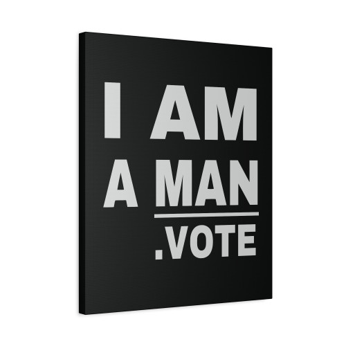 I Am A Man Vote Canvas Print Poster