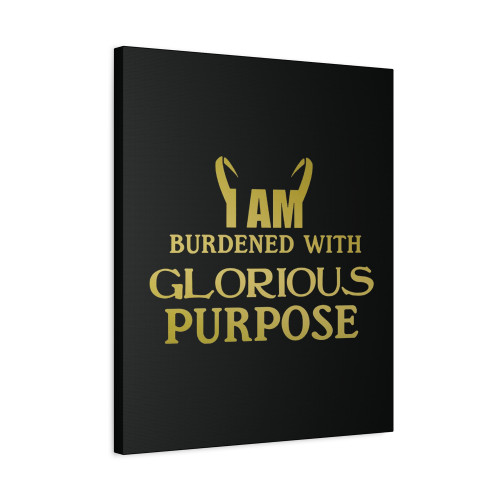 I Am Burdened With Glorious Purpose Loki Canvas Print Poster