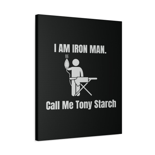 I Am Iron Man Call Me Tony Starch Canvas Print Poster