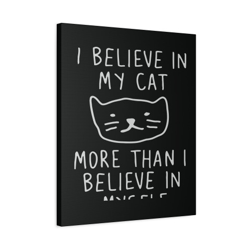 I Believe In My Cat More Than I Believe In Myself Canvas Print Poster