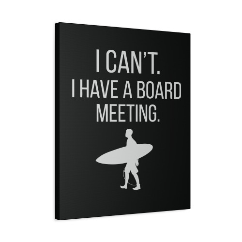 I Cant I Have A Board Meeting Canvas Print Poster