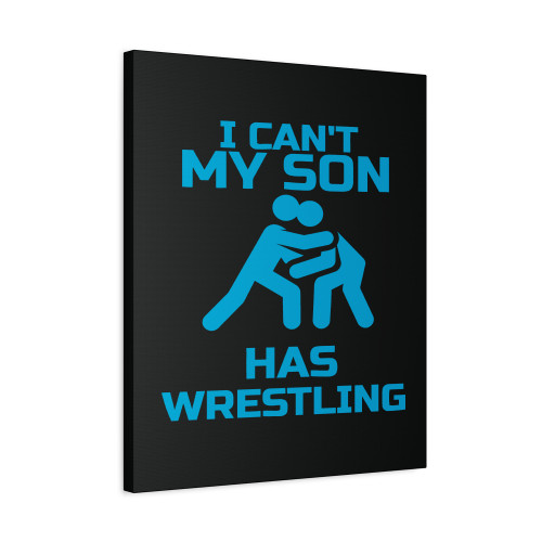 I Cant My Son Has Wrestling Wrestle Blue Canvas Print Poster