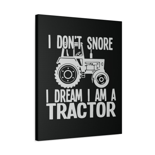 I Dont Snore I Dream I Am A Tractor Jeep Canvas Print Poster