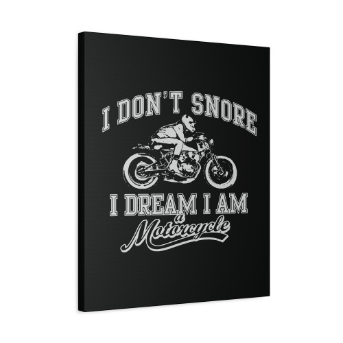 I Dont Snore I Dream Im A Motorcycle Canvas Print Poster