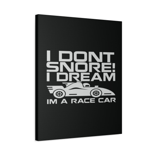 I Dont Snore I Dream Im A Race Car Canvas Print Poster
