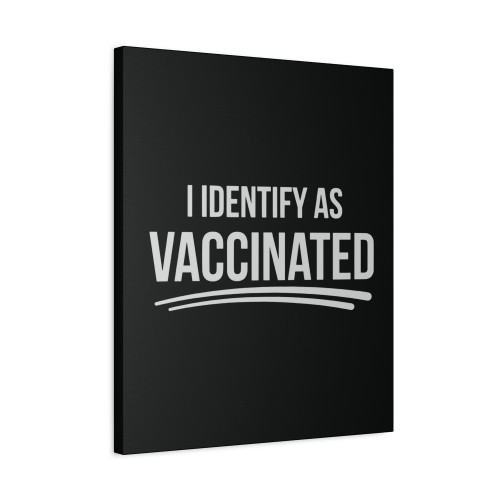 I Identify As Vaccinated Canvas Print Poster