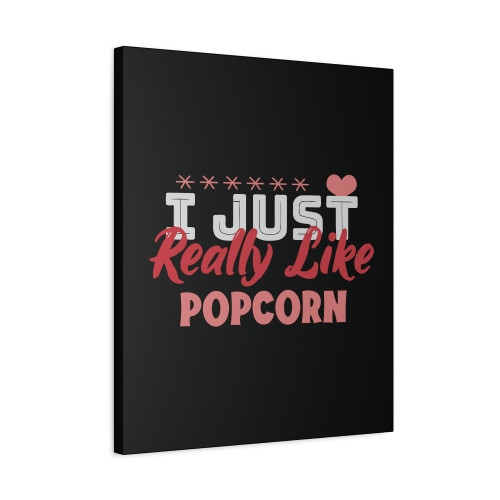 I Just Really Like Popcorn Canvas Print Poster