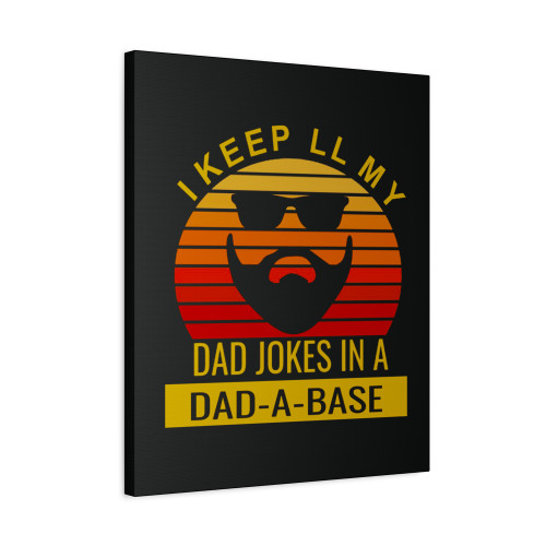 I Keep All My Dad Jokes In A Dad A Base Funny Aa Canvas Print Poster