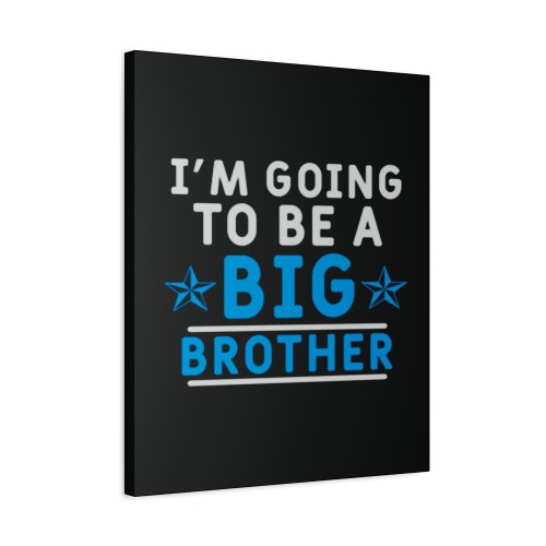 I M Going To Be A Big Brother Canvas Print Poster