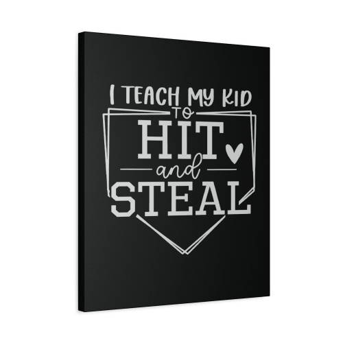 I Teach My Kid To Hit And Steal Baseball Canvas Print Poster