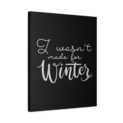 I Wasnt Made For Winter Canvas Print Poster