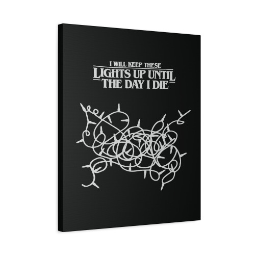 I Will Keep These Lights Up Until The Day I Die Stranger Things Canvas Print Poster