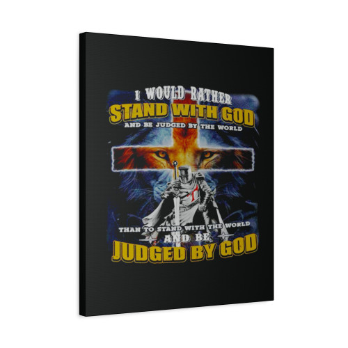I Would Rather Stand With God And Be Judged By The World Canvas Print Poster