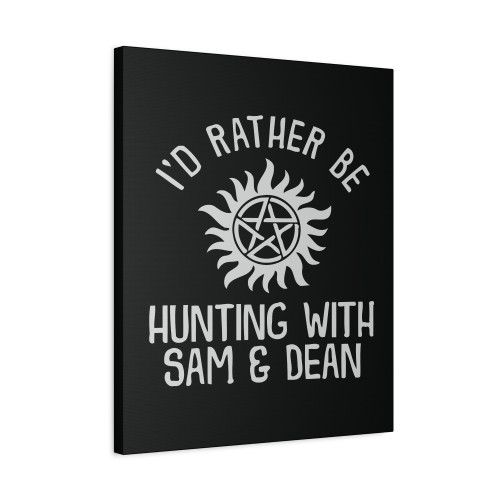 Id Rather Be Hunting Supernatural Dean Winchester Sam Winchester Castiel Canvas Print Poster