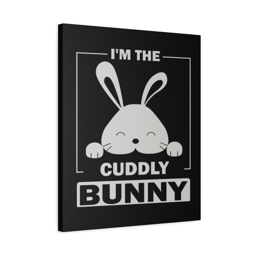 Im The Cuddly Bunny Funny Matching Family Easter Party Canvas Print Poster
