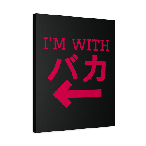 Im With Baka Kanji Canvas Print Poster