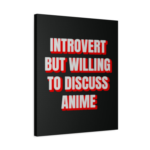 Introvert But Willing To Discuss Anime Canvas Print Poster