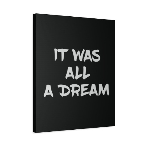 It Was All A Dream Canvas Print Poster
