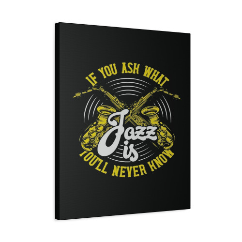Jazz Is You Ll Never Know Canvas Print Poster