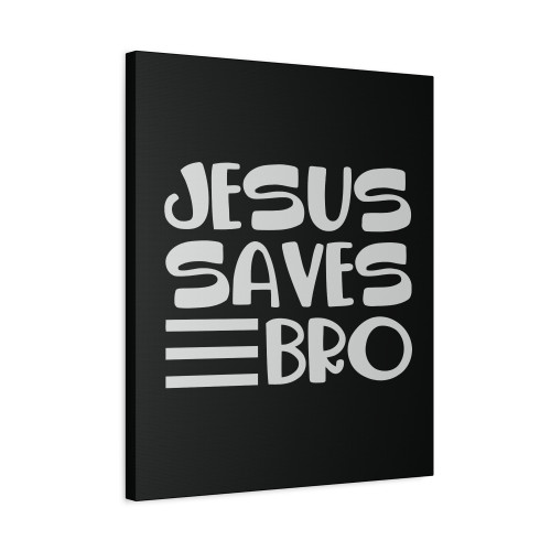 Jesus Saves Bro Canvas Print Poster