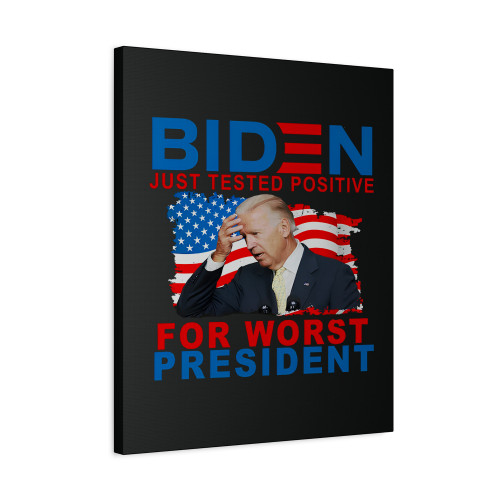 Joe Biden Just Tested Positive For Worst President Canvas Print Poster