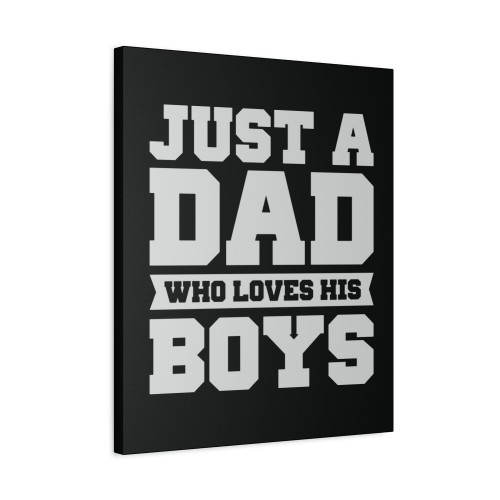 Just A Dad Who Loves His Boys Fathers Day Dad Canvas Print Poster