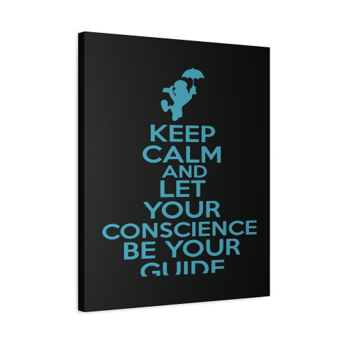 Keep Calm And Let Your Conscience Be Your Guide Canvas Print Poster