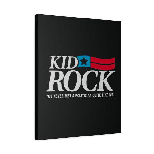 Kid Rock For Michigan Senate You Never Met A Politician Quite Like Me Senator Rock Libertarian Usa Canvas Print Poster