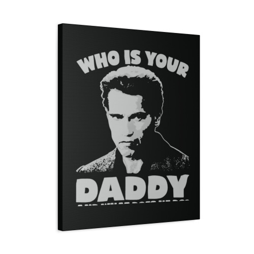 Kindergarten Cop Who Is Your Daddy And What Does He Do Canvas Print Poster