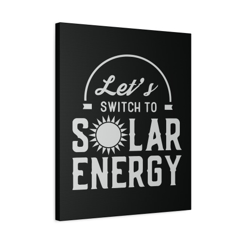 Lets Switch To Solar Power Solar Energy Canvas Print Poster