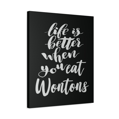 Life Is Better When You Eat Wontons Canvas Print Poster