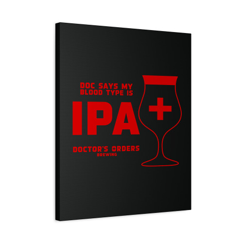 Doc Says My Blood Type Is Ipa Canvas Print Poster Doc Says My Blood Type Is Ipa Canvas Print Poster