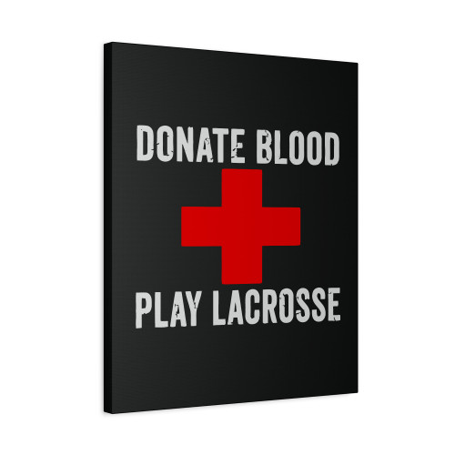 Donate Blood Play Lacrosse Canvas Print Poster