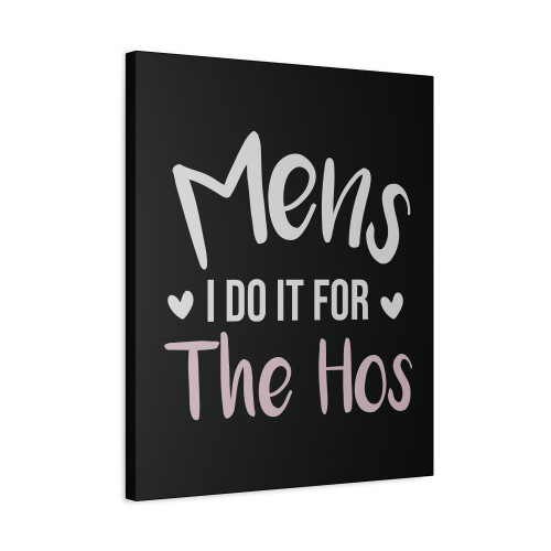 Mens I Do It For The Hos Funny Christmas Sarcastic Humor Tee For Guys Canvas Print Poster