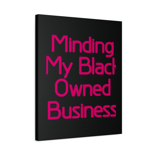 Minding My Black Owned Business Canvas Print Poster
