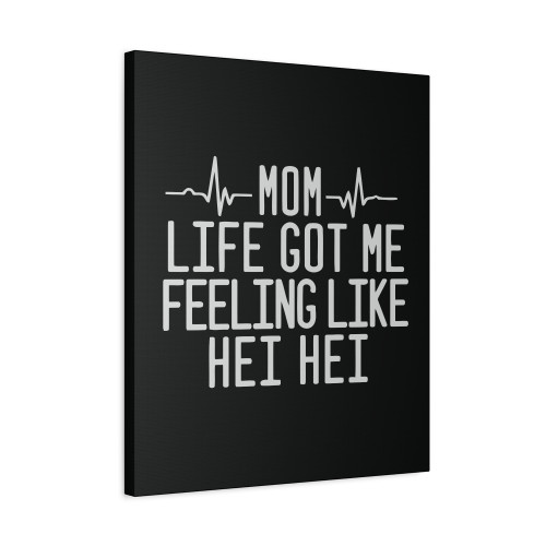 Mom Life Got Me Feeling Like Hei Hei Canvas Print Poster